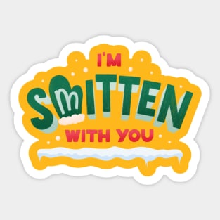 I'm Smitten with You Sticker